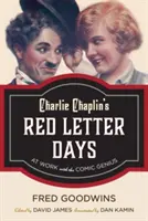 Charlie Chaplin's Red Letter Days: La lucru cu geniul comicii - Charlie Chaplin's Red Letter Days: At Work with the Comic Genius