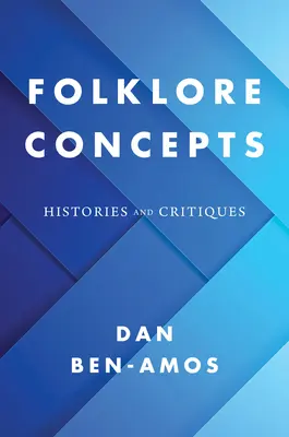 Concepte folclorice: Istorie și critică - Folklore Concepts: Histories and Critiques