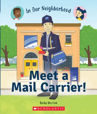 Meet a Mail Carrier! (în cartierul nostru) (Library Binding) - Meet a Mail Carrier! (in Our Neighborhood) (Library Binding)