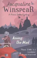 Printre nebuni - Maisie Dobbs Mystery 6 - Among the Mad - Maisie Dobbs Mystery 6