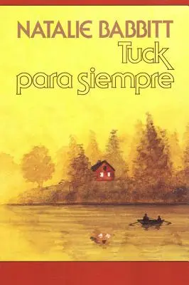 Tuck Para Siempre: Ediție spaniolă de buzunar a cărții Tuck Everlasting = Tuck Everlasting - Tuck Para Siempre: Spanish Paperback Edition of Tuck Everlasting = Tuck Everlasting