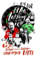 Frică și ură pe Oche: O călătorie gonzo prin lumea campionatului de darts - Fear and Loathing on the Oche: A Gonzo Journey Through the World of Championship Darts