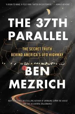 Paralela a 37-a: Adevărul secret din spatele autostrăzii OZN a Americii - The 37th Parallel: The Secret Truth Behind America's UFO Highway