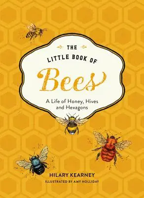 Mica carte a albinelor: An Illustrated Guide OT the Extraordinary Lives of Bees (Un ghid ilustrat al vieții extraordinare a albinelor) - Little Book of Bees: An Illustrated Guide OT the Extraordinary Lives of Bees