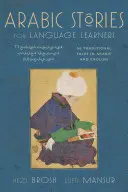 Povești arabe pentru cursanții de limbi străine: Povești tradiționale din Orientul Mijlociu în arabă și engleză (CD audio gratuit inclus) [Cu CD (audio)] - Arabic Stories for Language Learners: Traditional Middle Eastern Tales in Arabic and English (Free Audio CD Included) [With CD (Audio)]