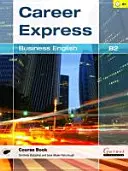 Career Express - Business English B2 Carte de curs cu CD-uri audio - Career Express - Business English B2 Course Book with Audio CDs