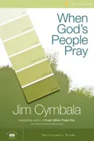 Când poporul lui Dumnezeu se roagă: Șase sesiuni despre puterea transformatoare a rugăciunii - When God's People Pray: Six Sessions on the Transforming Power of Prayer