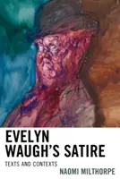Satira lui Evelyn Waugh: Texte și contexte - Evelyn Waugh's Satire: Texts and Contexts