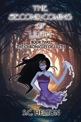A doua venire a lui Lilith: Cartea 2 Cronicile lui Lilith - The Second coming of Lilith: Book 2 The Chronicles of Lilith