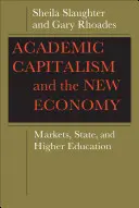Capitalismul academic și noua economie: Piețe, stat și învățământ superior - Academic Capitalism and the New Economy: Markets, State, and Higher Education