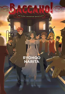 Baccano!, Vol. 14 (Light Novel): 1931 O altă cale ferată junk: Special Express - Baccano!, Vol. 14 (Light Novel): 1931 Another Junk Railroad: Special Express