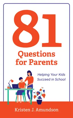 81 de întrebări pentru părinți: Ajutați-vă copiii să reușească la școală - 81 Questions for Parents: Helping Your Kids Succeed in School
