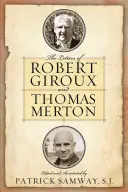 Scrisorile lui Robert Giroux și Thomas Merton - The Letters of Robert Giroux and Thomas Merton