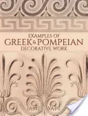 Exemple de lucrări decorative grecești și pompeiene - Examples of Greek and Pompeian Decorative Work