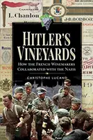 Podgoriile lui Hitler: Cum au colaborat vinificatorii francezi cu naziștii - Hitler's Vineyards: How the French Winemakers Collaborated with the Nazis