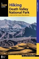 Hiking Death Valley National Park: Un ghid al celor mai bune aventuri de drumeție din parc, ediția a 2-a - Hiking Death Valley National Park: A Guide to the Park's Greatest Hiking Adventures, 2nd Edition