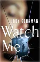 Watch Me: Un thriller psihologic captivant - Watch Me: A Gripping Psychological Thriller