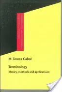 Terminologie - Teorie, metode și aplicații (Cabre Castellvi M. Teresa (Universitat Pompeu Fabra)) - Terminology - Theory, methods and applications (Cabre Castellvi M. Teresa (Universitat Pompeu Fabra))