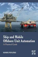 Automatizarea navelor și a unităților mobile offshore: Un ghid practic - Ship and Mobile Offshore Unit Automation: A Practical Guide