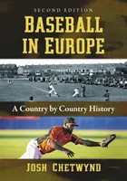 Baseball în Europa: O istorie țară cu țară, 2D Ed. - Baseball in Europe: A Country by Country History, 2D Ed.