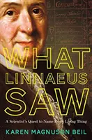 Ce a văzut Linnaeus: Căutarea unui om de știință de a numi fiecare ființă vie - What Linnaeus Saw: A Scientist's Quest to Name Every Living Thing