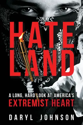 Hateland: O privire lungă și dură asupra inimii extremiste a Americii - Hateland: A Long, Hard Look at America's Extremist Heart