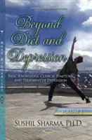 Beyond Diet & Depression - Volume 1 -- Cunoștințe de bază, simptome clinice și tratamentul depresiei - Beyond Diet & Depression - Volume 1 -- Basic Knowledge, Clinical Symptoms & Treatment of Depression