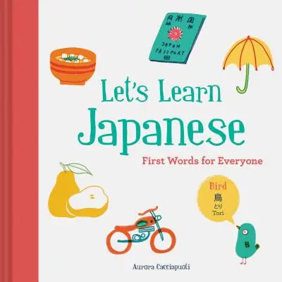 Let's Learn Japanese: First Words for Everyone (Învățați japoneza pentru copii, Învățați japoneza pentru adulți, Cărți de învățare a japonezei) - Let's Learn Japanese: First Words for Everyone (Learn Japanese for Kids, Learn Japanese for Adults, Japanese Learning Books)