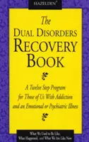The Dual Disorders Recovery Book: A Twelve Step Program for Those of Us with Addiction and an Emotional or Psychiatric Illness