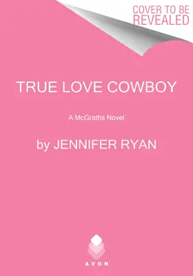True Love Cowboy: Un roman McGrath - True Love Cowboy: A McGrath Novel