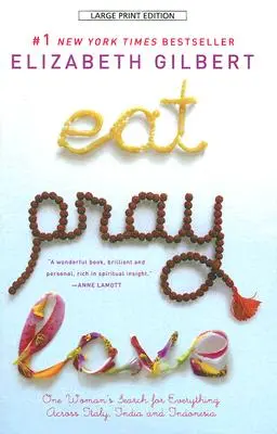 Mănâncă, roagă-te, iubește: Căutarea de către o femeie a întregului prin Italia, India și Indonezia - Eat, Pray, Love: One Woman's Search for Everything Across Italy, India and Indonesia