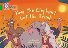 Cum și-a luat elefantul trompa - Band 05/Green - How The Elephant Got His Trunk - Band 05/Green
