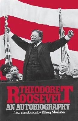 Theodore Roosevelt: O autobiografie - Theodore Roosevelt: An Autobiography
