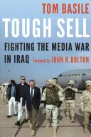 Tough Sell: Combaterea războiului mediatic din Irak - Tough Sell: Fighting the Media War in Iraq