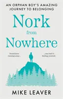 Nork de nicăieri - Călătoria uimitoare a unui băiat orfan către apartenență... - Nork from Nowhere - An Orphan Boy's Amazing Journey to Belonging...