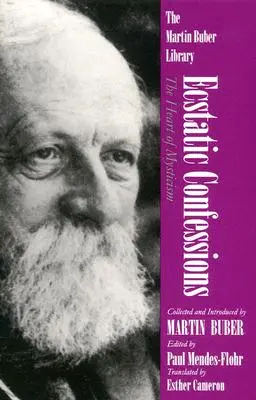 Confesiuni extatice: Inima misticismului: The Heart of Mysticism - Ecstatic Confessions: The Heart of Mysticism