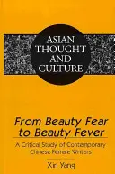 De la teama de frumusețe la febra frumuseții: Un studiu critic al scriitoarelor chineze contemporane - From Beauty Fear to Beauty Fever: A Critical Study of Contemporary Chinese Female Writers