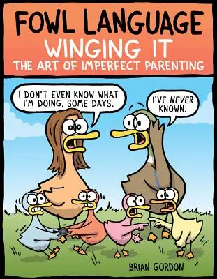 Fowl Language: Winging It, 3: Arta de a fi părinte imperfect - Fowl Language: Winging It, 3: The Art of Imperfect Parenting