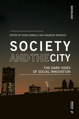 Societatea și orașul: Părțile întunecate ale inovării sociale - Society and the City: The Dark Sides of Social Innovation