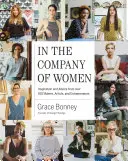 În compania femeilor: Inspirație și sfaturi de la peste 100 de creatoare, artiste și antreprenoare - In the Company of Women: Inspiration and Advice from Over 100 Makers, Artists, and Entrepreneurs
