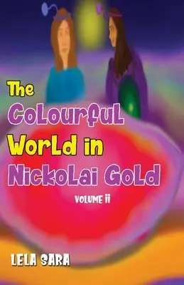 Lumea colorată în Nickolai Gold Volumul II - The Colourful World in Nickolai Gold Volume II