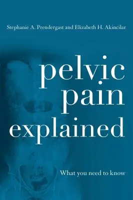 Durerea pelviană explicată: Ce trebuie să știți - Pelvic Pain Explained: What You Need to Know