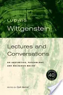 Wittgenstein, ediția aniversară de 40 de ani: Prelegeri și conversații despre estetică, psihologie și credință religioasă - Wittgenstein, 40th Anniversary Edition: Lectures and Conversations on Aesthetics, Psychology and Religious Belief
