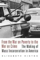 De la războiul împotriva sărăciei la războiul împotriva criminalității: Crearea încarcerării în masă în America - From the War on Poverty to the War on Crime: The Making of Mass Incarceration in America