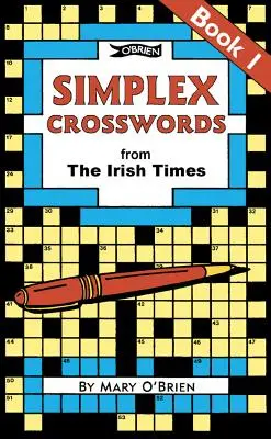 Cuvinte încrucișate Simplex din Irish Times: Cartea 1: Din Irish Times - Simplex Crosswords from the Irish Times: Book 1: From the Irish Times