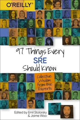 97 de lucruri pe care fiecare Sre ar trebui să le știe: Înțelepciune colectivă de la experți - 97 Things Every Sre Should Know: Collective Wisdom from the Experts