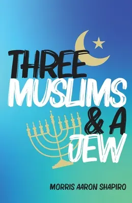 Trei musulmani și un evreu - Three Muslims & A Jew