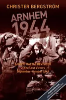 Arnhem 1944: O bătălie epică revizitată: Vol. 2: The Lost Victory. Septembrie-octombrie 1944 - Arnhem 1944: An Epic Battle Revisited: Vol. 2: The Lost Victory. September-October 1944
