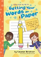 The Kids' Guide to Getting Your Words on Paper (Ghidul copiilor pentru a-ți pune cuvintele pe hârtie): Simple Stuff to Build the Motor Skills and Strength for Handwriting - The Kids' Guide to Getting Your Words on Paper: Simple Stuff to Build the Motor Skills and Strength for Handwriting