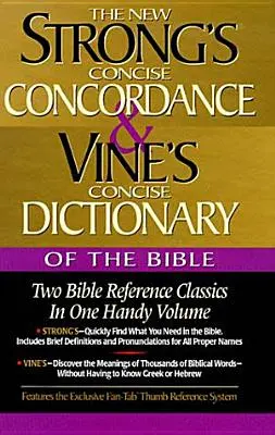 Strong's Concordance și Vine's Concise Dictionary of the Bible: Două clasice de referință biblică într-un singur volum la îndemână - Strong's Concise Concordance and Vine's Concise Dictionary of the Bible: Two Bible Reference Classics in One Handy Volume